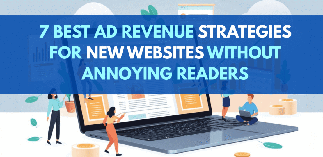 7 Best Ad Revenue Strategies for New Websites