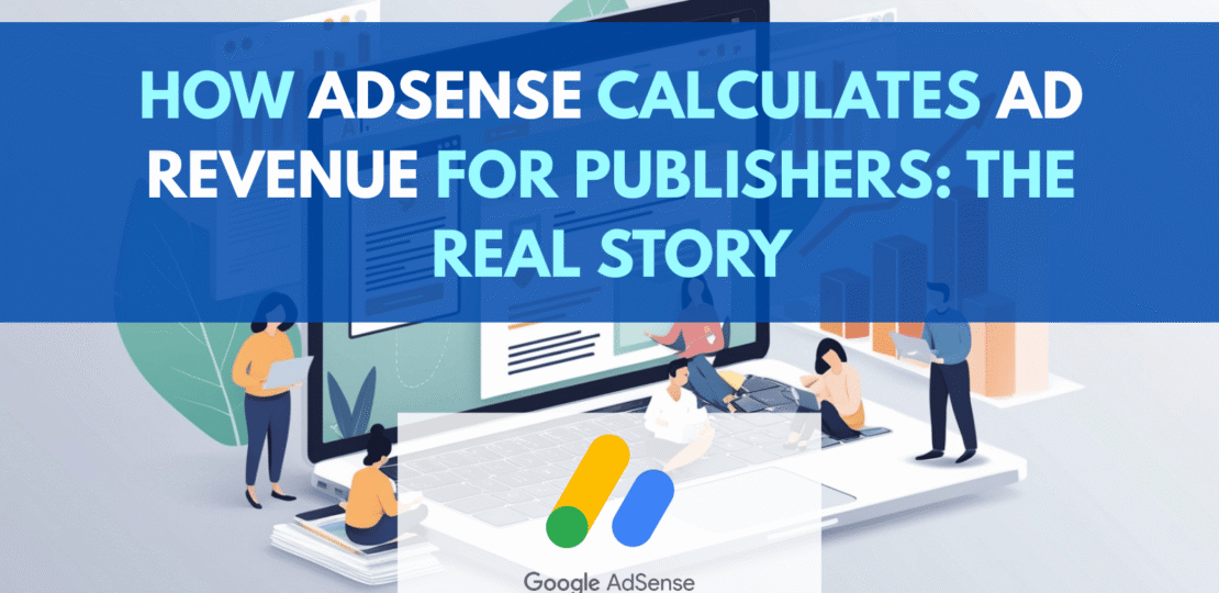 How AdSense Calculates Ad Revenue for Publishers