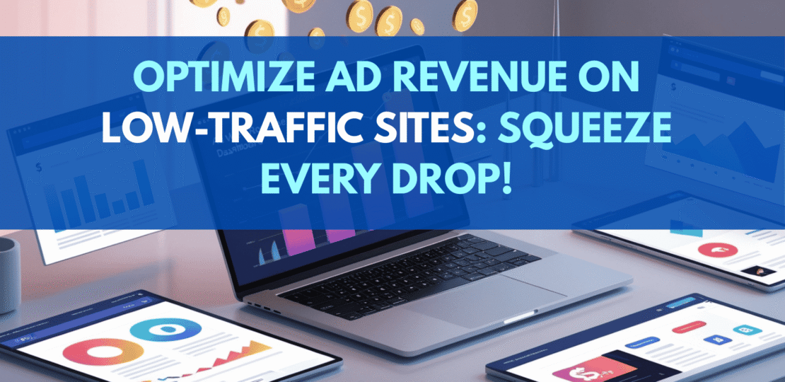 optimize ad revenue on low-traffic sites